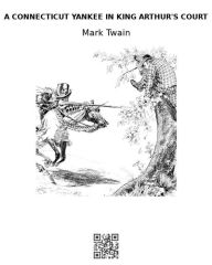 Title: A Connecticut Yankee in King Arthur's Court, Author: Mark Twain