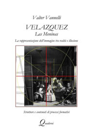 Title: Velazquez, LAS MENINAS, La rappresentazione dell'immagine tra realtà e illusione, Author: Valter Vannelli