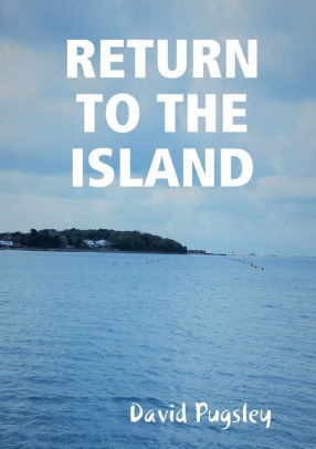 Return To The Island By David Pugsley Paperback Barnes Noble