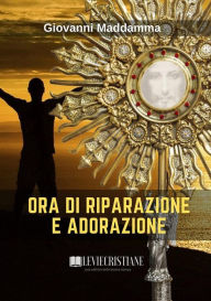 Title: Ora di Riparazione e Adorazione, Author: Giovanni Maddamma (Curatore)