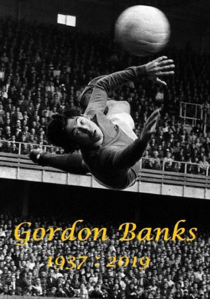 Gordon Banks 1937: 2019