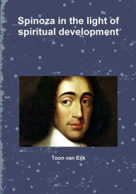 Title: Spinoza in the light of spiritual development, Author: Toon van Eijk