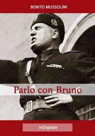 Title: Parlo con Bruno, Author: Benito Mussolini