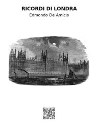 Title: Ricordi di Londra, Author: Edmondo De Amicis