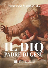 Title: Il Dio Padre di Gesù, Author: Giovanni Maddamma