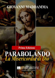 Title: Parabolando la Misericordia di Dio (Prima Edizione), Author: Giovanni Maddamma
