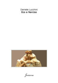 Title: Eco e Narciso, Author: Daniele Lucchini