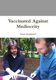 Title: Vaccinated Against Mediocrity, Author: Sean Urquhart