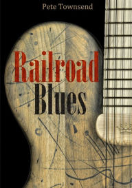 Title: Railroad Blues, Author: Pete Townshend