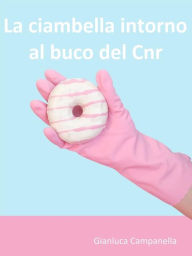 Title: La ciambella intorno al buco del Cnr, Author: Gianluca Campanella