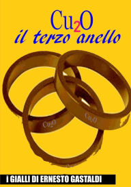 Title: Cu2O - il terzo anello, Author: Ernesto Gastaldi