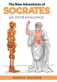 Title: The New Adventures of Socrates: an extravagance, Author: Manny Rayner