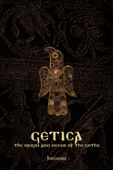 Getica: The Origin and Deeds of the Goths