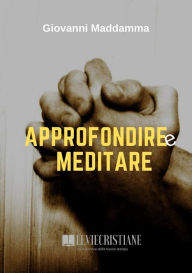 Title: Approfondire e Meditare, Author: Giovanni Maddamma