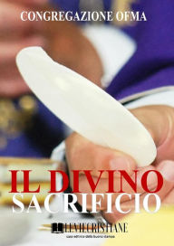 Title: Il Divino sacrificio, Author: Congregazione OFMA (Curatore)