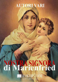 Title: Nostra signora di Marienfried, Author: Autori Vari