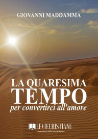 Title: La Quaresima tempo per convertirci all'amore, Author: Giovanni Maddamma
