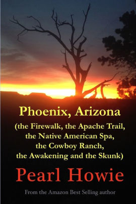 Phoenix Arizona The Firewalk The Apache Trail The Native