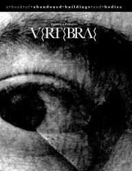 Title: Vertebrae: a book of abandoned buildings and bodies, Author: Federico Federici