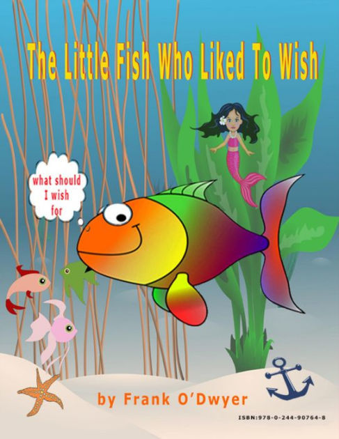 The Little Fish Who Liked to Wish. by Frank O'Dwyer | eBook | Barnes ...