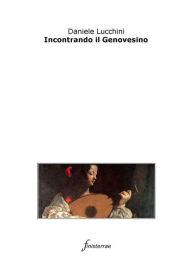 Title: Incontrando il Genovesino, Author: Daniele Lucchini