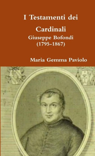 I Testamenti dei Cardinali: Giuseppe Bofondi (1795-1867) by Maria Gemma ...