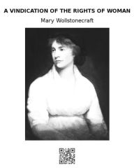 Title: A vindication of the rights of woman, Author: Mary Wollstonecraft