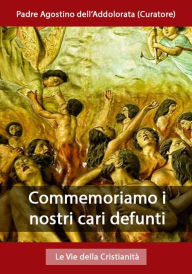 Title: Commemoriamo i nostri cari defunti, Author: Padre Agostino dell'Addolorata