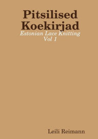 Title: Pitsilised Koekirjad: Estonian Lace Knitting Vol 1, Author: Leili Reimann