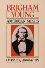 Brigham Young: AMERICAN MOSES