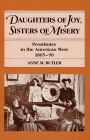 Daughters of Joy, Sisters of Misery: Prostitutes in the American West, 1865-90