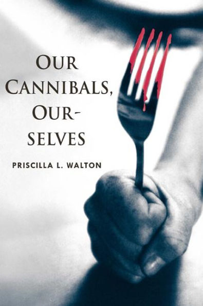 Our Cannibals, Ourselves