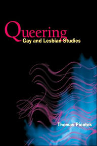 Title: Queering Gay and Lesbian Studies, Author: Thomas Piontek
