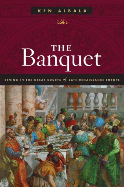 The Banquet: Dining in the Great Courts of Late Renaissance Europe