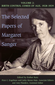 Title: The Selected Papers of Margaret Sanger, Volume 2: Birth Control Comes of Age, 1928-1939, Author: Margaret Sanger