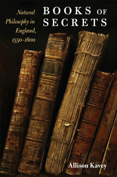 Books of Secrets: Natural Philosophy England, 1550-1600