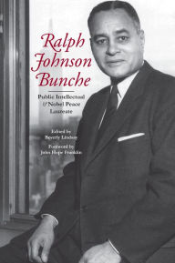 Title: Ralph Johnson Bunche: Public Intellectual and Nobel Peace Laureate, Author: Beverly Lindsay