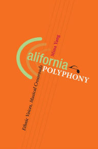 Title: California Polyphony: Ethnic Voices, Musical Crossroads, Author: Mina Yang