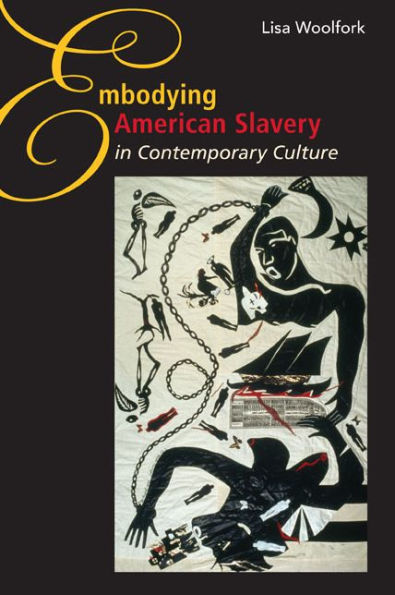 Embodying American Slavery Contemporary Culture