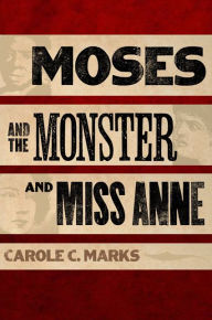 Title: Moses and the Monster and Miss Anne / Edition 1, Author: Carole C. Marks