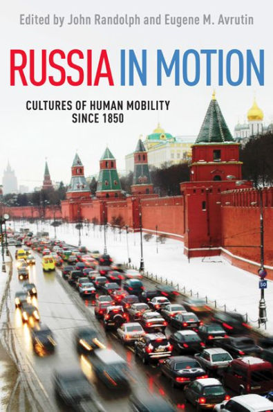 Russia in Motion: Cultures of Human Mobility since 1850