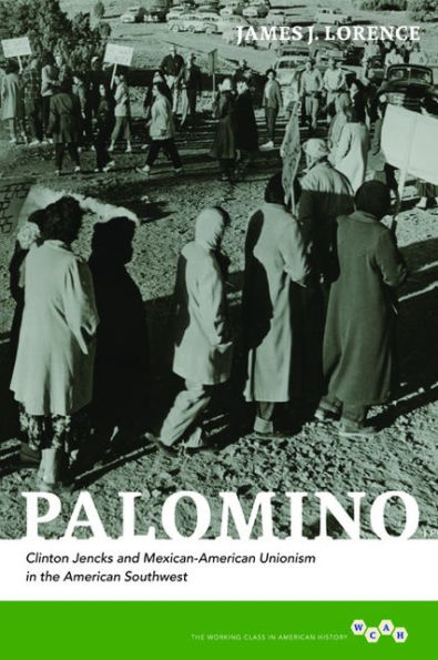 Palomino: Clinton Jencks and Mexican-American Unionism in the American Southwest