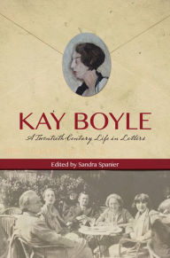 Title: Kay Boyle: A Twentieth-Century Life in Letters, Author: Kay Boyle