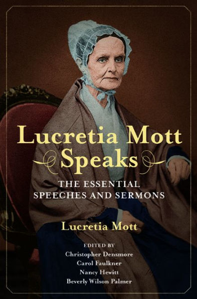 Lucretia Mott Speaks: The Essential Speeches and Sermons