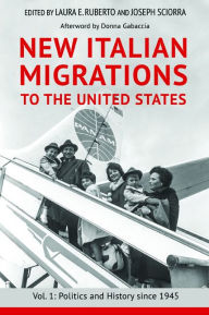 Title: New Italian Migrations to the United States: Vol. 1: Politics and History since 1945, Author: Laura  E Ruberto