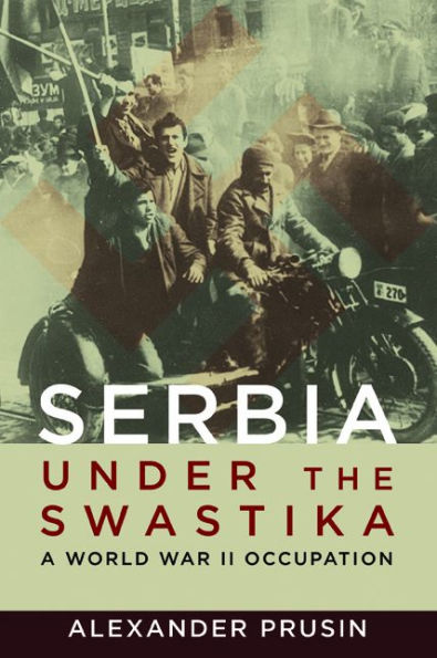 Serbia under the Swastika: A World War II Occupation