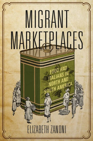 Migrant Marketplaces: Food and Italians North South America