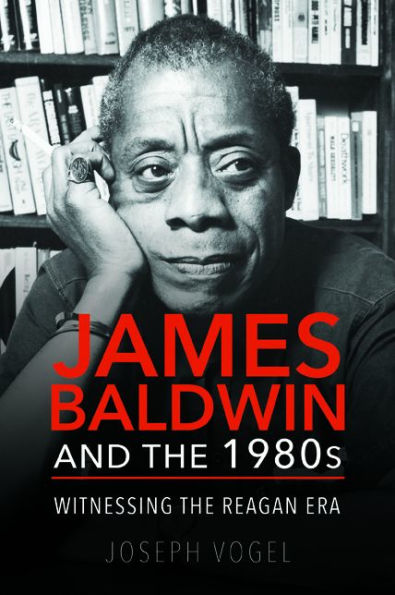 James Baldwin and the 1980s: Witnessing Reagan Era