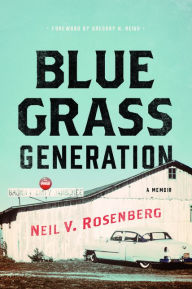 Title: Bluegrass Generation: A Memoir, Author: Neil V Rosenberg