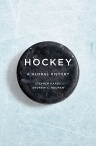 Title: Hockey: A Global History, Author: Stephen Hardy